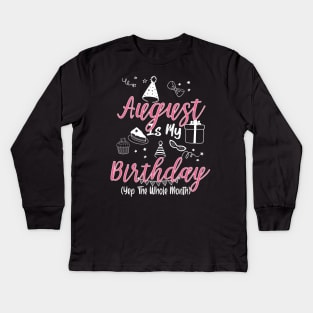 August Is My Birthday Month Gift for Girl and woman Kids Long Sleeve T-Shirt